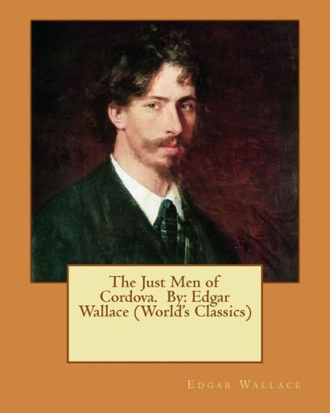 Cover for Edgar Wallace · The Just Men of Cordova. by (Paperback Book) (2016)
