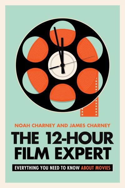 Cover for Noah Charney · The 12-Hour Film Expert: Everything You Need to Know about Movies (Inbunden Bok) (2024)