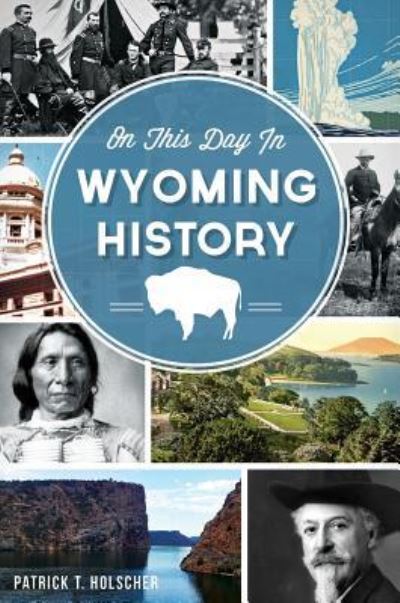Cover for Patrick T Holscher · On This Day in Wyoming History (Hardcover Book) (2014)