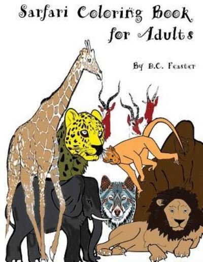 Cover for D C Feaster · Safari Coloring Book for Adults (Taschenbuch) (2017)