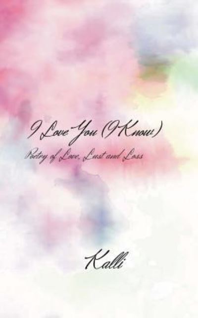 Cover for Kalli · I Love You (I Know) (Paperback Book) (2017)