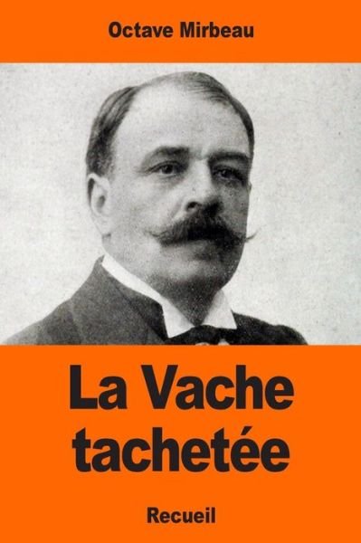Cover for Octave Mirbeau · La Vache Tachet e (Taschenbuch) (2017)