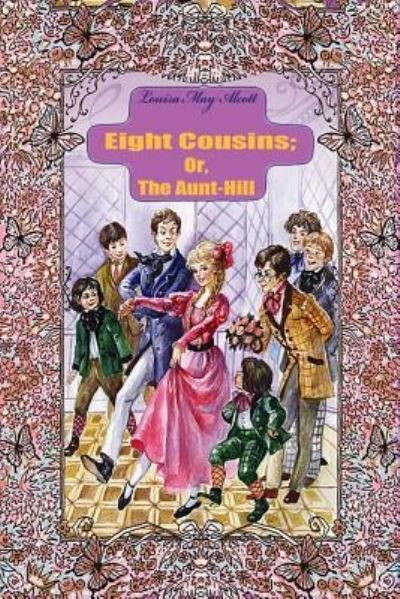 Cover for Louisa May Alcott · Eight Cousins; Or, The Aunt-Hill (Paperback Book) (2017)