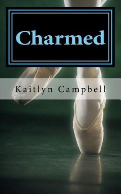 Cover for Kaitlyn Campbell · Charmed (Paperback Book) (2017)