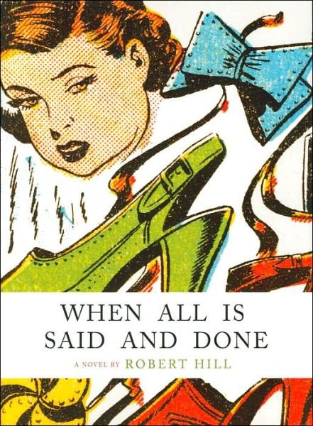 Cover for Robert Hill · When All is Said and Done (Hardcover Book) (2006)