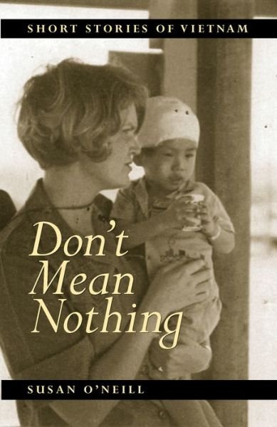 Cover for Susan O'Neill · Don't Mean Nothing: Short Stories of Vietnam (Taschenbuch) [New edition] (2004)