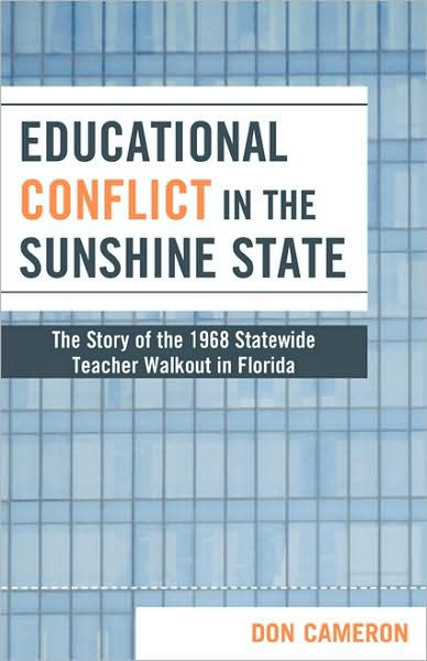 Cover for Don Cameron · Educational Conflict in the Sunshine State: The Story of the 1968 Statewide Teacher Walkout in Florida (Hardcover Book) (2008)