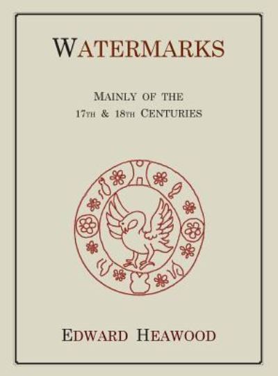 Cover for Edward Heawood · Watermarks, Mainly of the 17th and 18th Centuries (Hardcover Book) (2016)