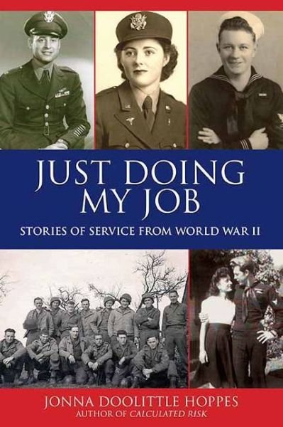 Cover for Jonna Doolittle Hoppes · Just Doing My Job: Stories of Service from World War II (Hardcover bog) (2009)