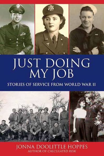 Cover for Jonna Doolittle Hoppes · Just Doing My Job: Stories of Service from World War II (Hardcover Book) (2009)