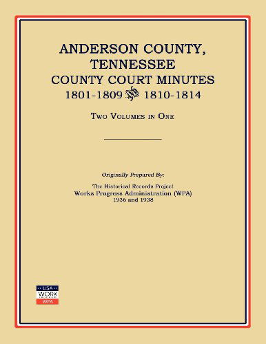 Cover for Works Progress Administration · Anderson County, Tennessee, County Court Minutes, 1801-1809 and 1810-1814. Two Volumes in One (Paperback Book) (2007)