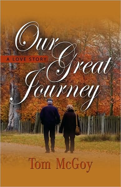 Cover for Tom Mcgoy · Our Great Journey: a Love Story (Paperback Book) (2009)