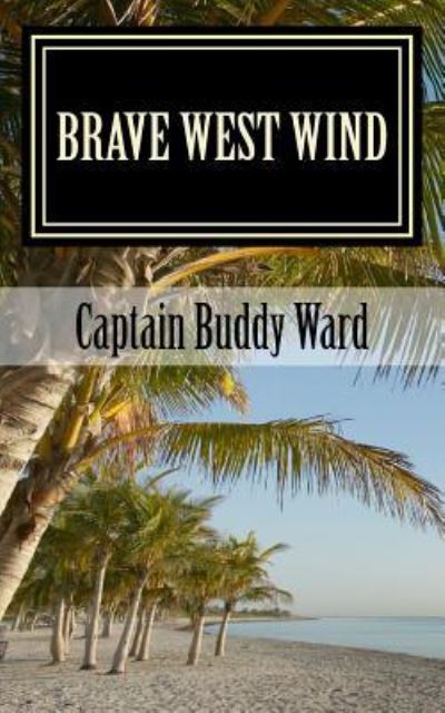 Cover for Captain Buddy Ward · Brave West Wind (Paperback Book) (2016)