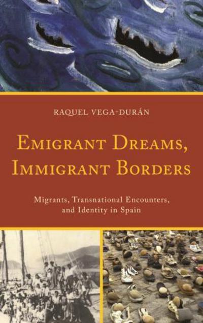 Cover for Raquel Vega-Duran · Emigrant Dreams, Immigrant Borders: Migrants, Transnational Encounters, and Identity in Spain (Paperback Book) (2018)