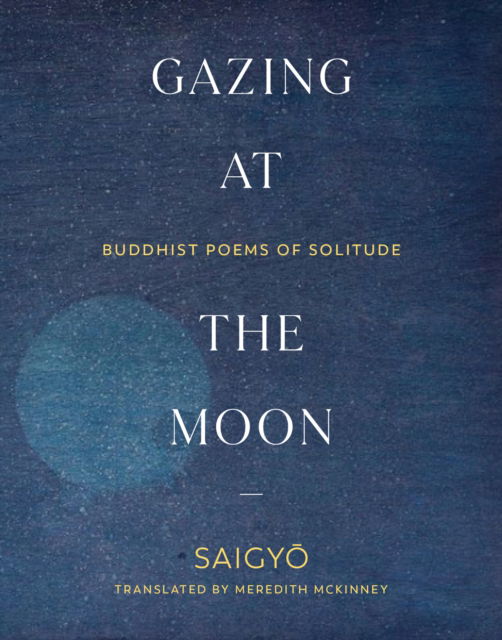 Cover for Saigyo Saigyo · Gazing at the Moon: Buddhist Poems of Solitude (Paperback Book) (2021)