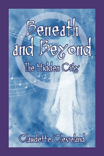 Cover for Claudette Cleveland · Beneath and Beyond the Hidden City (Paperback Book) (2011)
