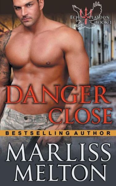 Cover for Marliss Melton · Danger Close (The Echo Platoon Series, Book 1) (Pocketbok) (2014)