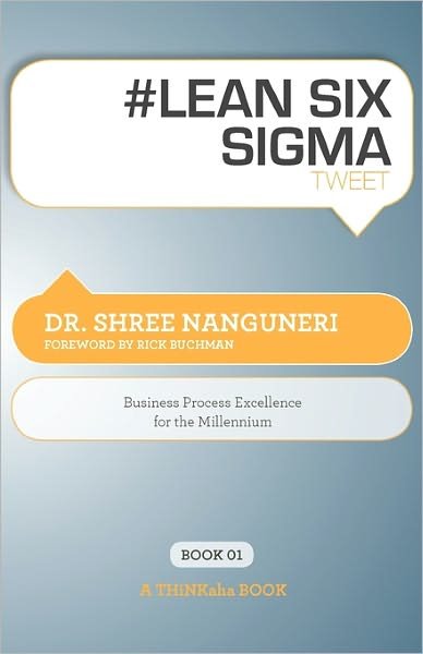 Cover for Dr Shree Nanguneri · # Lean Six SIGMA Tweet Book01: Business Process Excellence for the Millennium (Pocketbok) (2011)