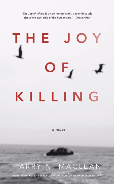 Joy of Killing - Harry MacLean - Books - Counterpoint Press - 9781619027428 - June 14, 2016