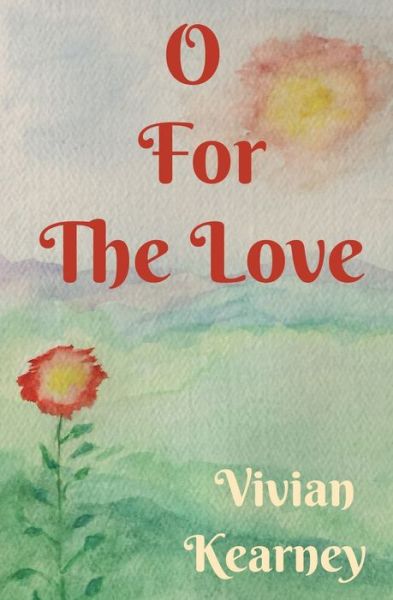 Cover for Vivian Kearney · O For The Love (Paperback Book) (2021)