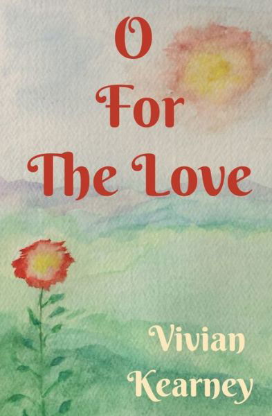 O For The Love - Vivian Kearney - Livros - Pukiyari Editores/Publishers - 9781630651428 - 2 de agosto de 2021