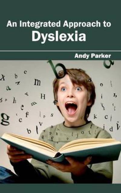 Cover for Andy Parker · An Integrated Approach to Dyslexia (Hardcover Book) (2015)