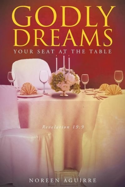 Godly Dreams - Noreen Aguirre - Books - Fulton Books - 9781633382428 - August 9, 2016