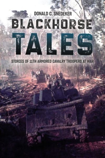 Cover for Don Snedeker · Blackhorse Tales: Stories of 11th Armored Cavalry Troopers at War (Hardcover Book) (2021)