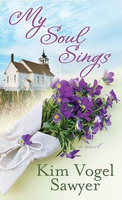 Cover for Kim Vogel Sawyer · My Soul Sings (Hardcover Book) (2021)