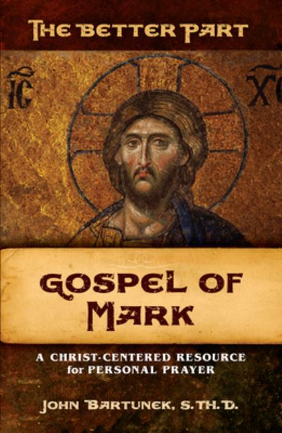 Cover for Fr. John Bartunek · The Better Part, Gospel of Mark (Paperback Book) (2020)