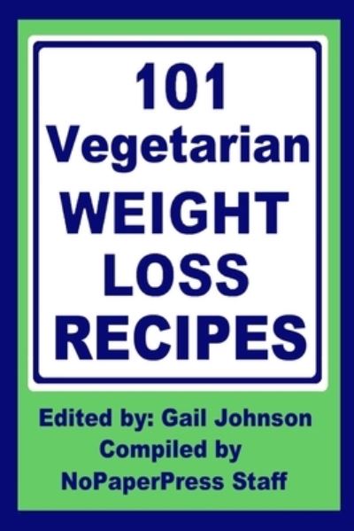 Cover for Gail Johnson · 101 Vegetarian Weight Loss Recipes (Paperback Book) (2019)