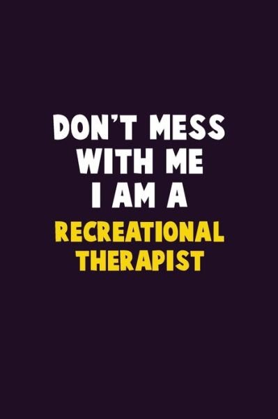 Cover for Emma Loren · Don't Mess With Me, I Am A Recreational therapist (Paperback Book) (2020)