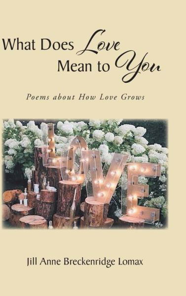 Cover for Jill Anne Breckenridge Lomax · What Does Love Mean to You (Gebundenes Buch) (2021)