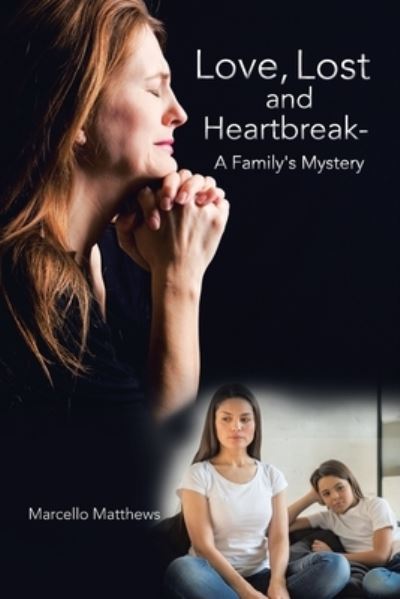 Cover for Marcello Matthews · Love, Lost and Heartbreak- a Family's Mystery (Book) (2022)