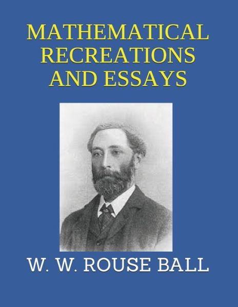 Cover for W W Rouse Ball · Mathematical Recreations and Essays (Paperback Book) (2019)