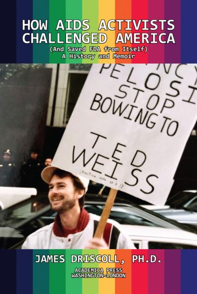 Cover for James Driscoll · How AIDS Activists Challenged America and Saved the FDA from Itself (Paperback Book) (2021)