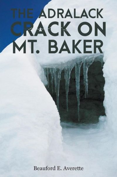 Cover for Beauford Averette · The Adralack Crack on Mt. Baker (Paperback Book) (2016)