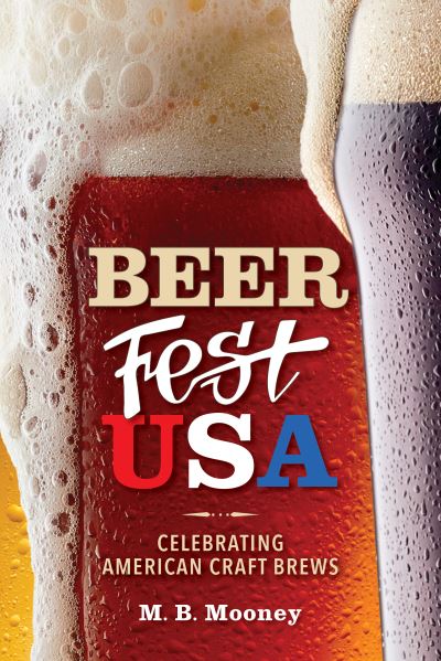 Cover for M. B. Mooney · Beer Fest USA: Celebrating American Craft Brews (Hardcover Book) (2021)