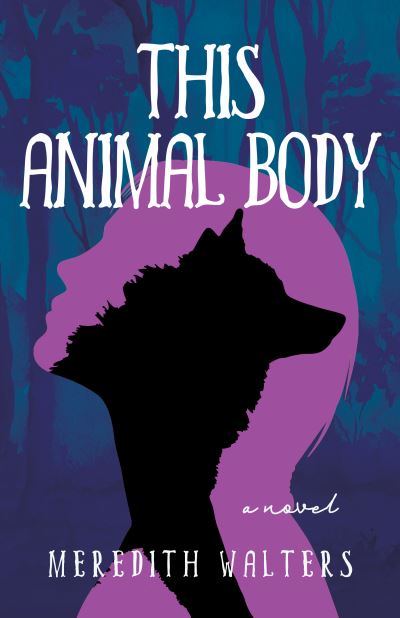 Cover for Meredith Walters · This Animal Body: A Novel (Paperback Book) (2024)