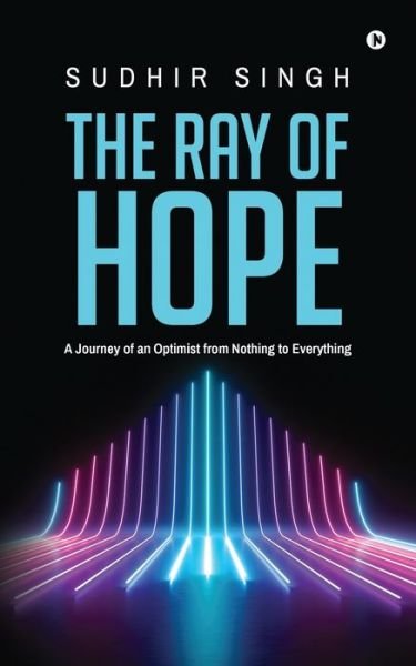 The Ray of hope - Sudhir Singh - Books - Notion Press - 9781685383428 - September 29, 2021