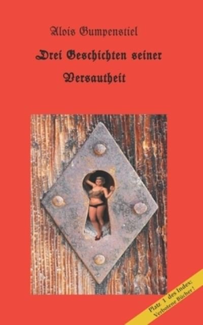 Cover for Alois Gumpenstiel · Drei Geschichten seiner Versautheit (Paperback Book) (2019)