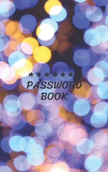 Password Book with Tabs Keeper And Organizer You All Password Notebook - Iam W - Bøger - Independently Published - 9781704745428 - 2. november 2019