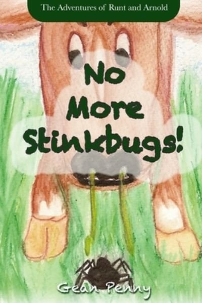 Cover for Gean Penny · No More Stinkbugs!: The hilarious journey of a farm spider for ages 6-8 - Adventures of Runt and Arnold (Taschenbuch) (2019)