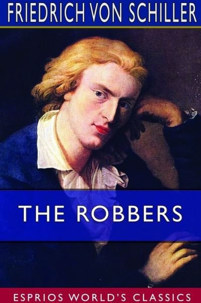 Cover for Friedrich Von Schiller · The Robbers (Esprios Classics) (Paperback Bog) (2024)