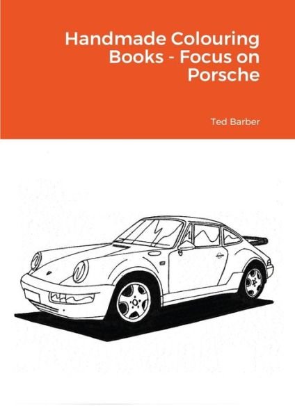 Cover for Ted Barber · Handmade Colouring Books - Focus on Porsche (Paperback Book) (2021)