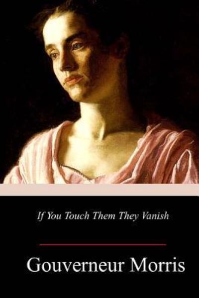 Cover for Gouverneur Morris · If You Touch Them They Vanish (Paperback Book) (2018)