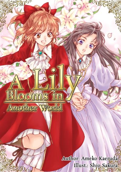 A Lily Blooms in Another World - Ameko Kaeruda - Books - J-Novel Club - 9781718366428 - December 7, 2021