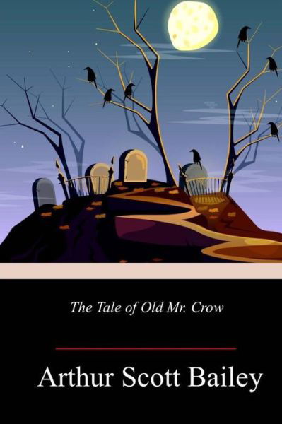 Cover for Arthur Scott Bailey · The Tale of Old Mr. Crow (Paperback Book) (2018)