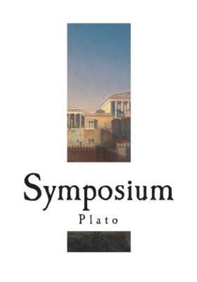 Symposium - Plato - Bøger - Createspace Independent Publishing Platf - 9781721869428 - 25. juni 2018