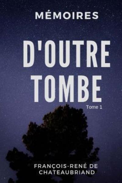 Cover for Francois Rene De Chateaubriand · Memoires d'Outre-tombe (Paperback Book) (2018)